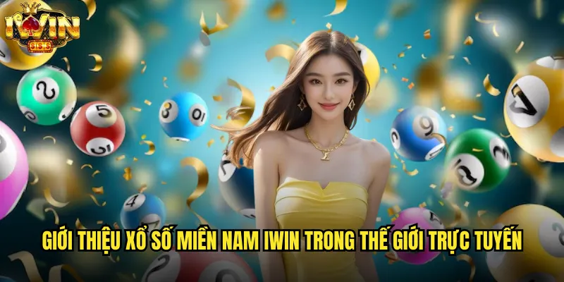 Giới thiệu Xổ số miền Nam iwin trong thế giới trực tuyến