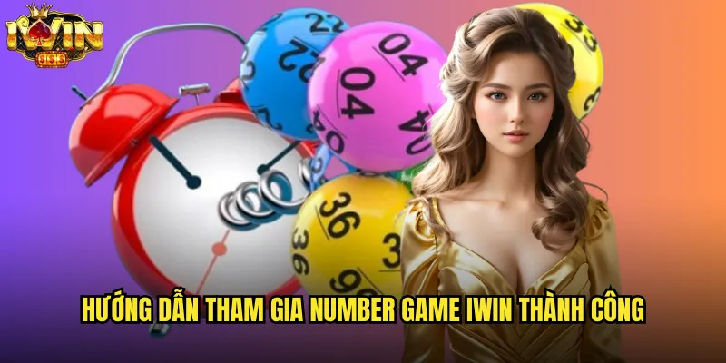 Number game iwin khám phá thế giới game số đỉnh cao 3 Hướng dẫn tham gia Number game iwin thành công