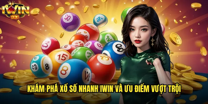 Xổ số nhanh iwin mang lại thú vị mỗi phút giây 2 Khám phá xổ số nhanh iwin và ưu điểm vượt trội