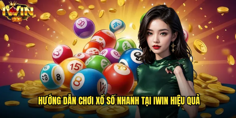 Xổ số nhanh iwin mang lại thú vị mỗi phút giây 3 Hướng dẫn chơi xổ số nhanh tại iwin hiệu quả