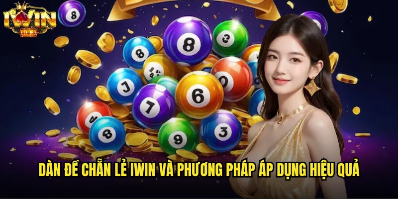 Dàn đề chẵn lẻ iwin bí quyết săn lô đề chuẩn xác 2 Dàn đề chẵn lẻ iwin và phương pháp áp dụng hiệu quả