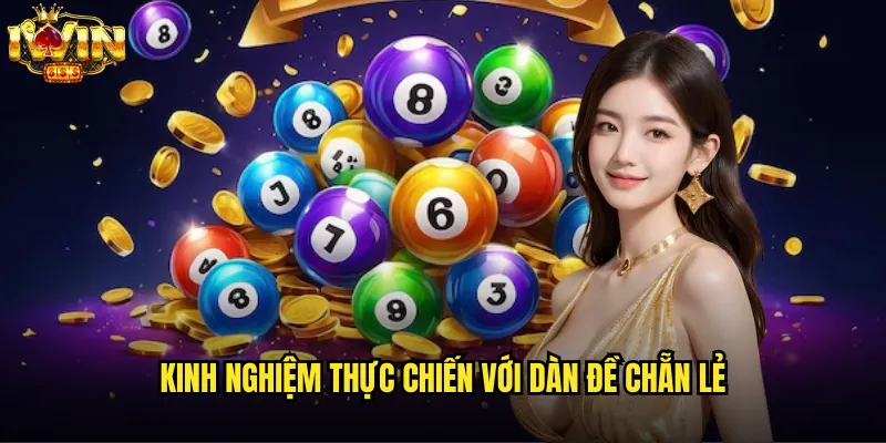 Dàn đề chẵn lẻ iwin bí quyết săn lô đề chuẩn xác 3 Kinh nghiệm thực chiến với dàn đề chẵn lẻ