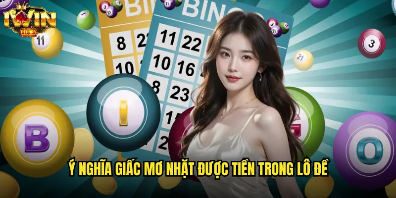 Giấc mơ nhặt được tiền iwin giải mã con số may mắn 2 Ý nghĩa giấc mơ nhặt được tiền trong lô đề