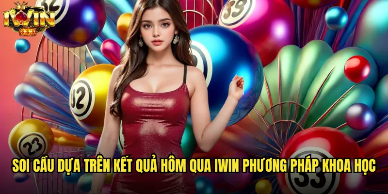 Soi cầu dựa trên kết quả hôm qua iwin phân tích xu hướng số học 2 Soi cầu dựa trên kết quả hôm qua iwin phương pháp khoa học