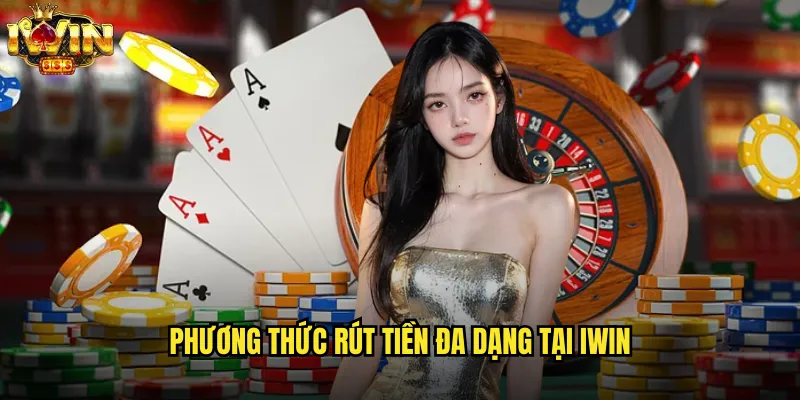 Rút Tiền iwin Lightning Speed Về Tài Khoản Chỉ Trong 5 Phút 3 Phương Thức Rút Tiền Đa Dạng Tại iwin