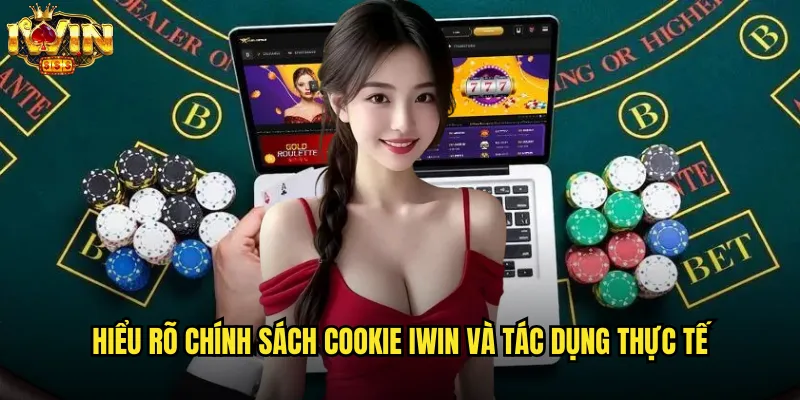 Chính Sách Cookie iwin Tối Ưu Trải Nghiệm Người Dùng Tuyệt Vời 2 Hiểu Rõ Chính Sách Cookie iwin Và Tác Dụng Thực Tế
