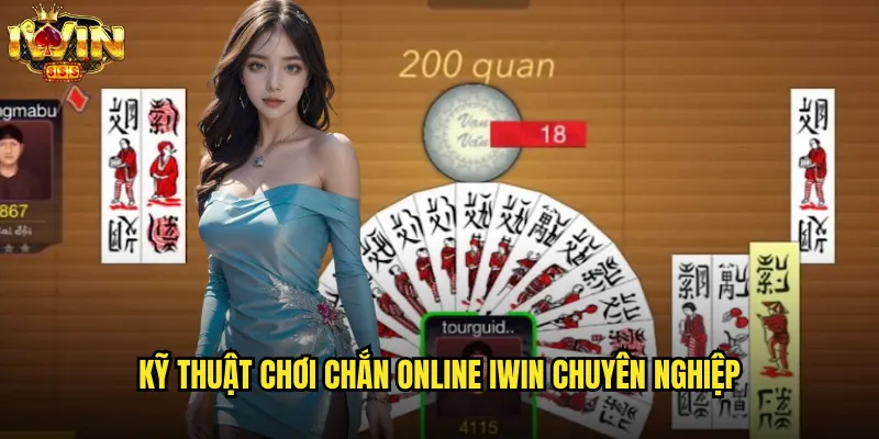 Kỹ thuật chơi Chắn Online iwin chuyên nghiệp