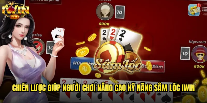 Sâm Lốc iwin mang đến trải nghiệm game bài kịch tính và cuốn hút 3 Chiến lược giúp người chơi nâng cao kỹ năng Sâm Lốc iwin
