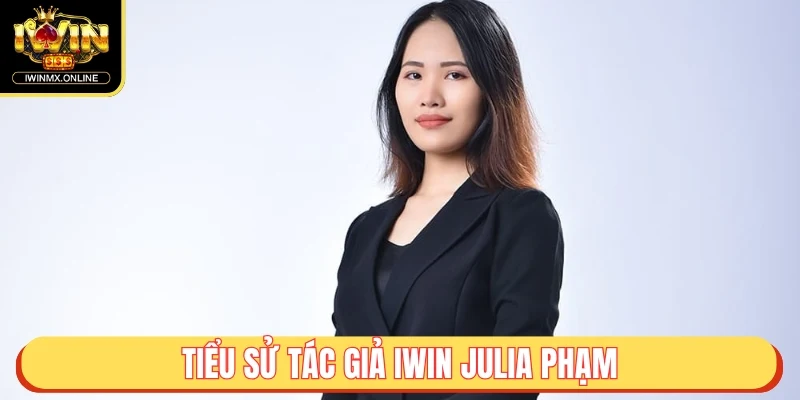 Tác Giả Julia Phạm - Hành Trình Và Thành Tựu Cùng iWIN 1 Tiểu sử tác giả iWIN Julia Phạm